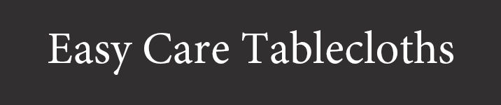 Easy Care Tablecloths